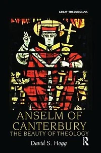 Anselm of Canterbury: The Beauty Theology