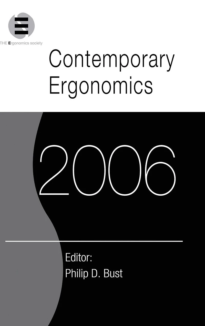 Contemporary Ergonomics 2006: Proceedings of the International Conference on (CE2006), 4-6 April 2006, Cambridge, UK