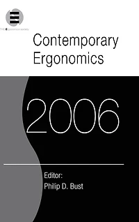 Contemporary Ergonomics 2006: Proceedings of the International Conference on (CE2006), 4-6 April 2006, Cambridge, UK
