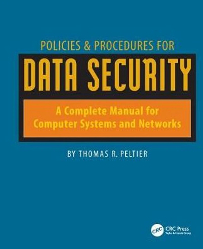 Policies and Procedures for Data Security: A Complete Manual Computer Systems Networks