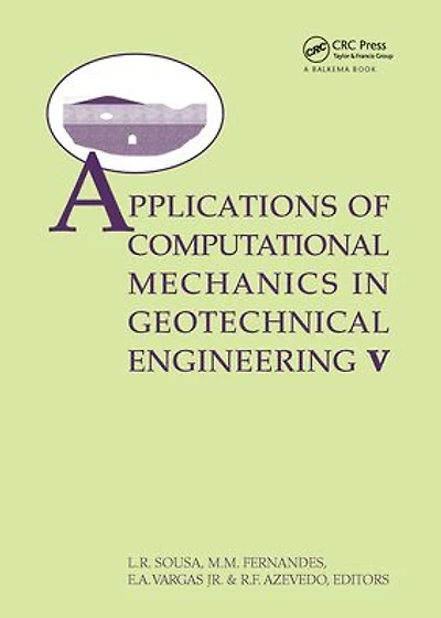 Applications of Computational Mechanics Geotechnical Engineering V: Proceedings the 5th International Workshop, Guimaraes, Portugal 1-4 April 2007