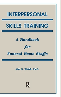 Interpersonal Skills Training: A Handbook for Funeral Service Staffs