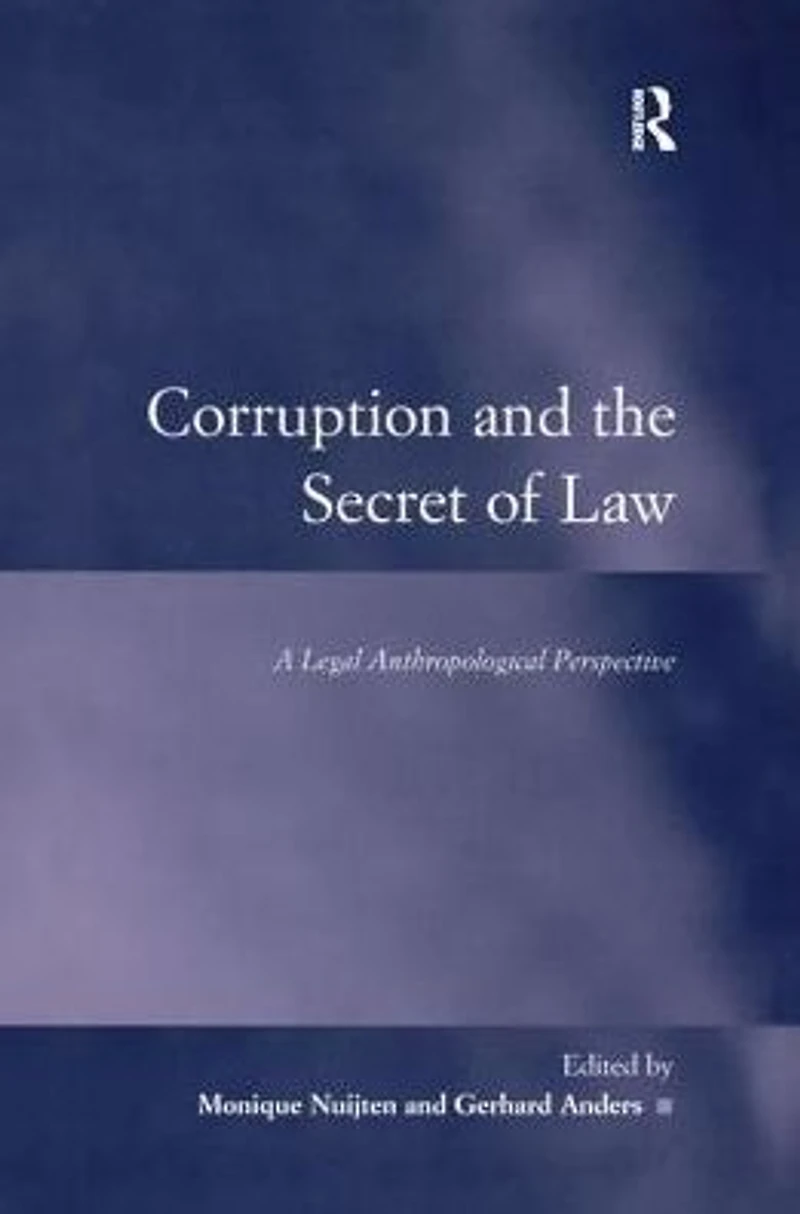 Corruption and the Secret of Law: A Legal Anthropological Perspective