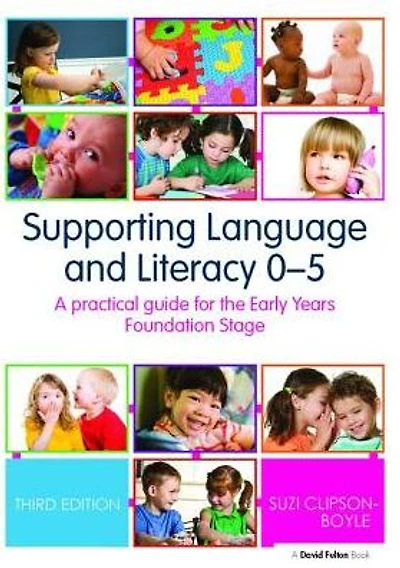 Supporting Language and Literacy 0-5: A Practical Guide for the Early Years Foundation Stage