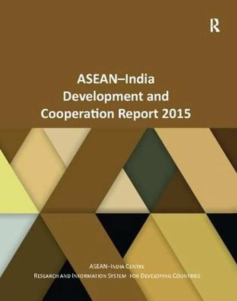 ASEAN-India Development and Cooperation Report 2015
