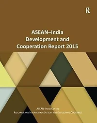 ASEAN-India Development and Cooperation Report 2015