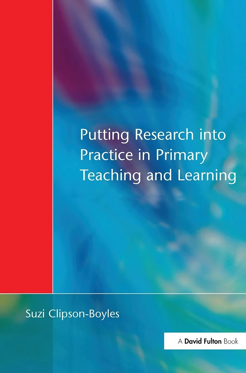 Putting Research into Practice Primary Teaching and Learning