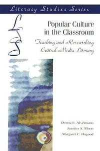 Popular Culture in the Classroom: Teaching and Researching Critical Media Literacy