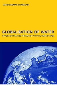 Globalisation of Water: Opportunities and Threats Virtual Water Trade: PhD: UNESCO-IHE Institute, Delft