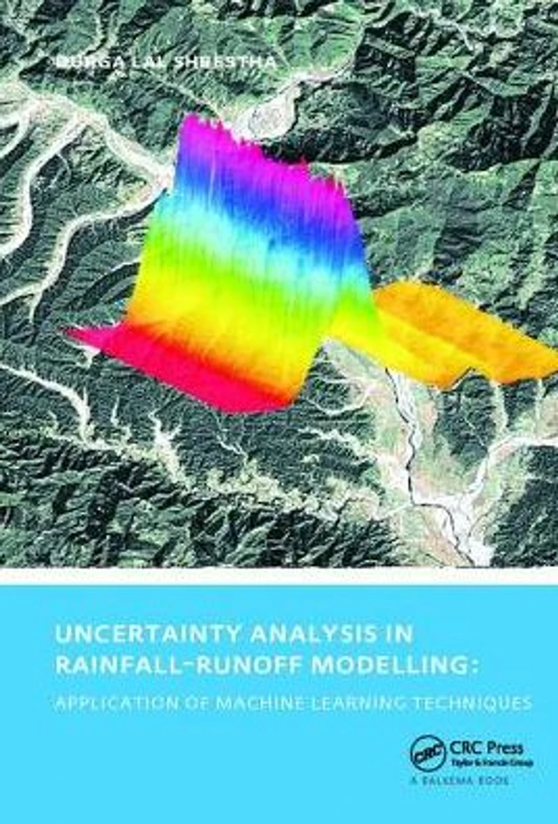 Uncertainty Analysis Rainfall-Runoff Modelling - Application of Machine Learning Techniques: UNESCO-IHE PhD Thesis