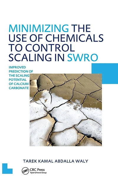 Minimizing the Use of Chemicals to Control Scaling Sea Water Reverse Osmosis: Improved Prediction Potential Calcium Carbonate: UNESCO-IHE PhD Thesis