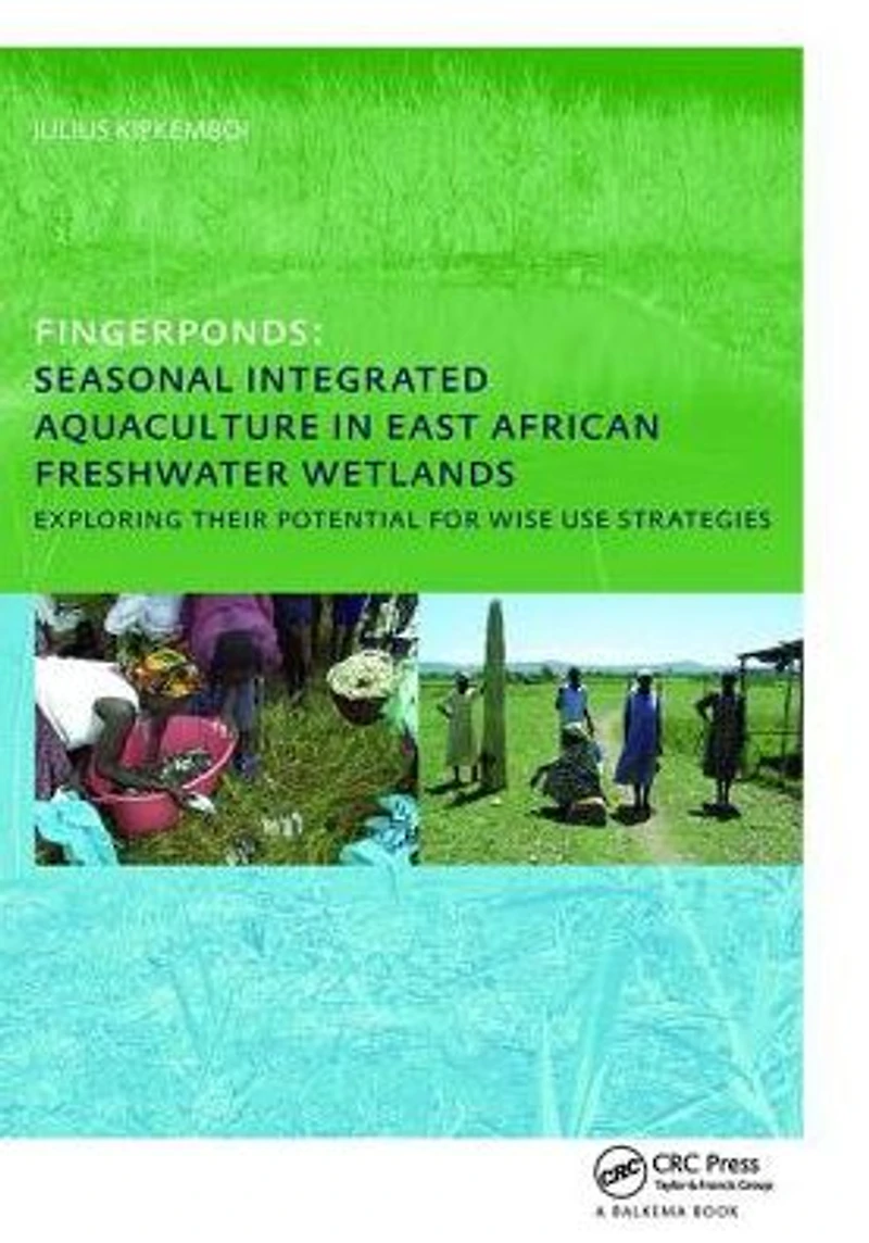 Fingerponds: Seasonal Integrated Aquaculture East African Freshwater Wetlands: Exploring their potential for wise use strategies: PhD: UNESCO-IHE Institute, Delft
