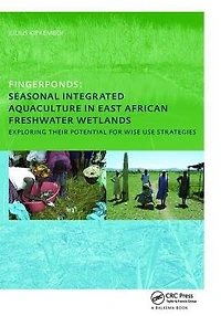 Fingerponds: Seasonal Integrated Aquaculture East African Freshwater Wetlands: Exploring their potential for wise use strategies: PhD: UNESCO-IHE Institute, Delft