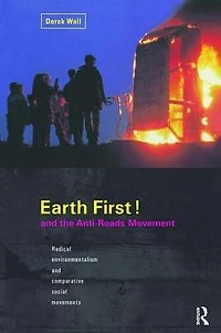 Earth First! and the Anti-Roads Movement