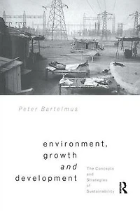 Environment, Growth and Development: The Concepts Strategies of Sustainability