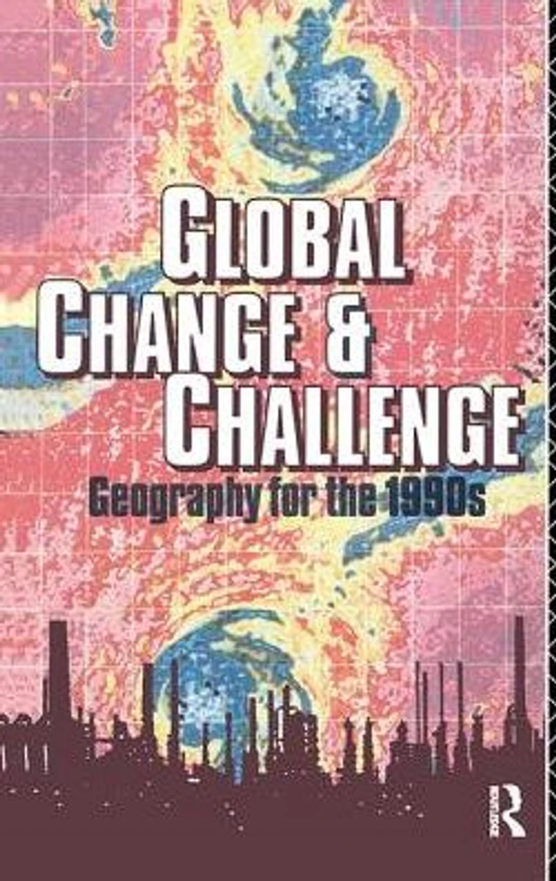 Global Change and Challenge: Geography for the 1990s