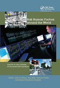 Rail Human Factors around the World: Impacts on and of People for Successful Operations