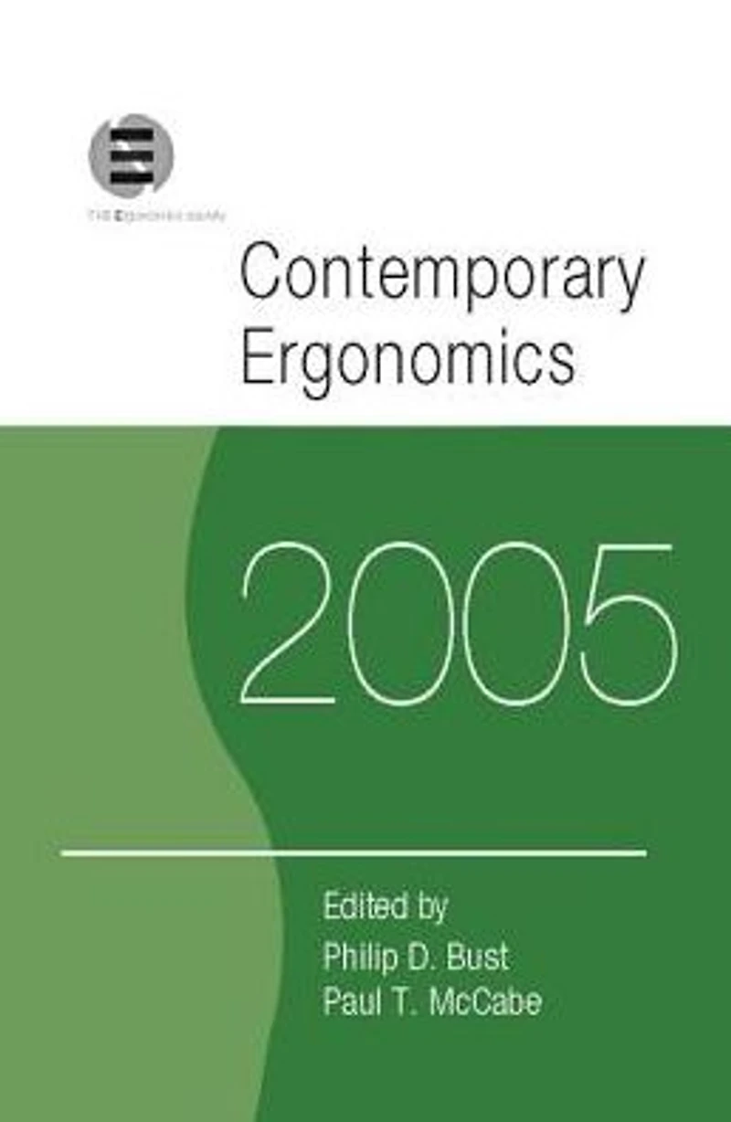 Contemporary Ergonomics 2005: Proceedings of the International Conference on (CE2005), 5-7 April 2005, Hatfield, UK