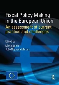 Fiscal Policy Making the European Union: An Assessment of Current Practice and Challenges
