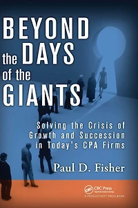 Beyond the Days of Giants: Solving Crisis Growth and Succession Today's CPA Firms
