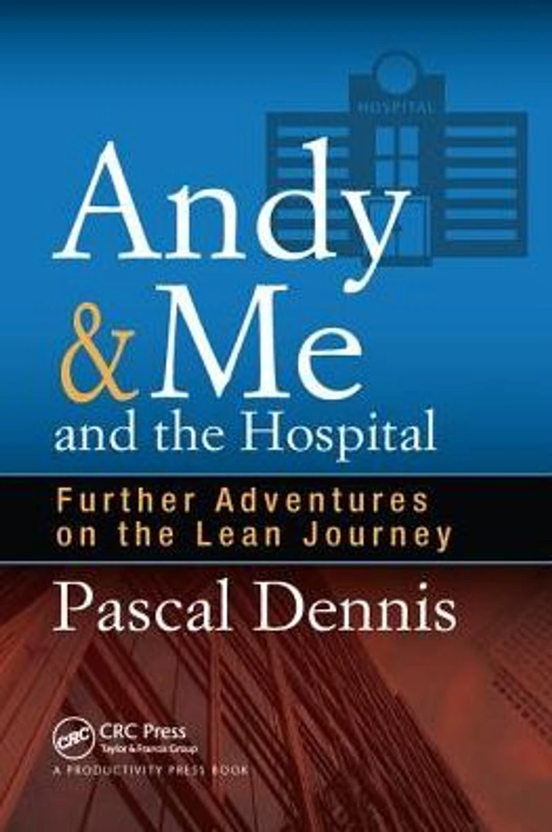 Andy & Me and the Hospital: Further Adventures on Lean Journey