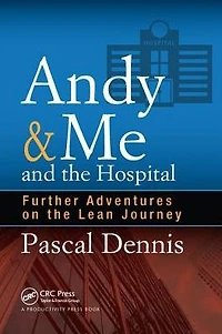 Andy & Me and the Hospital: Further Adventures on Lean Journey