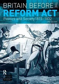 Britain before the Reform Act: Politics and Society 1815-1832