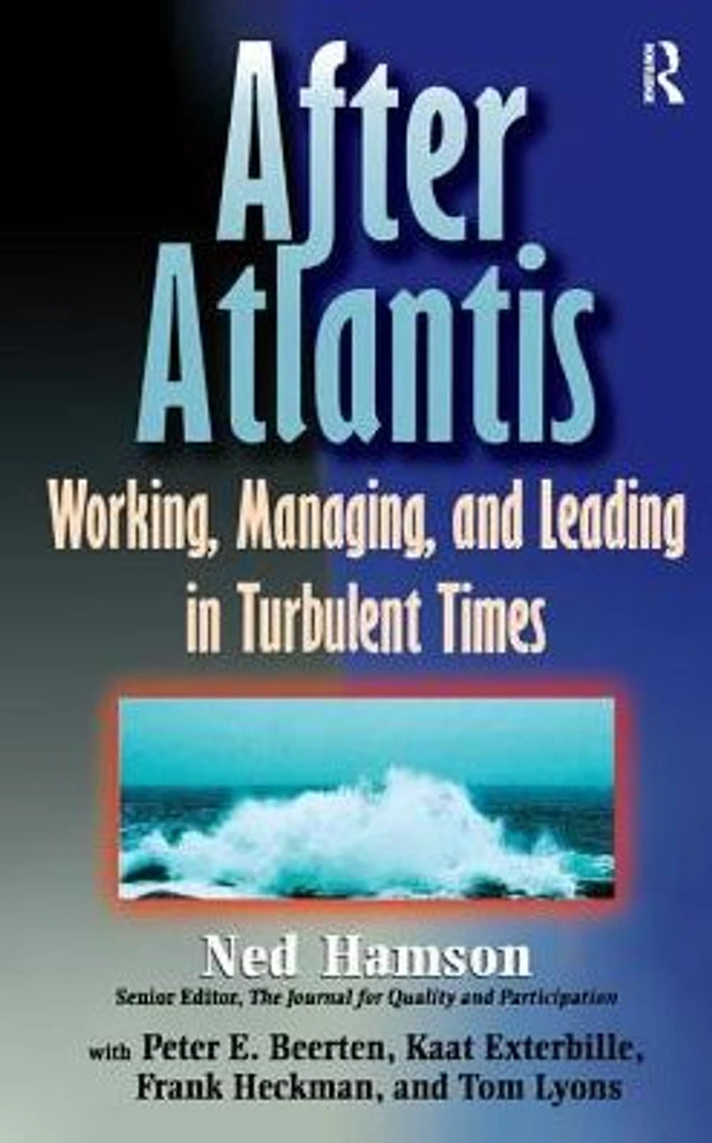AFTER ATLANTIS: Working, Managing, and Leading Turbulent Times