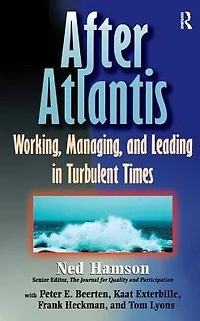 AFTER ATLANTIS: Working, Managing, and Leading Turbulent Times