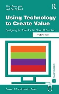 Using Technology to Create Value: Designing the Tools for New HR Function