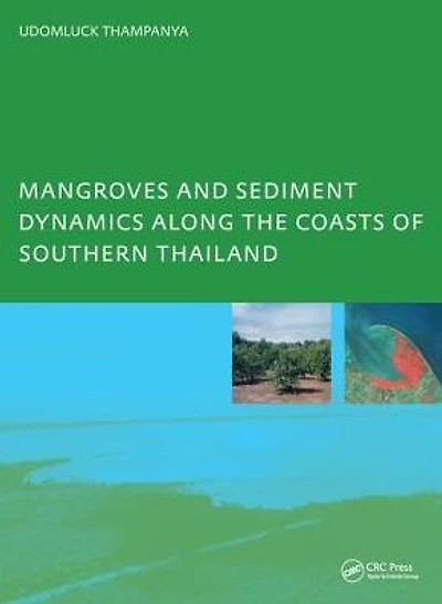 Mangroves and Sediment Dynamics Along the Coasts of Southern Thailand: PhD: UNESCO-IHE Institute, Delft