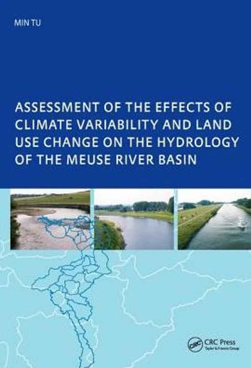 Assessment of the Effects Climate Variability and Land-Use Changes on Hydrology Meuse River Basin: PhD: UNESCO-IHE Institute, Delft
