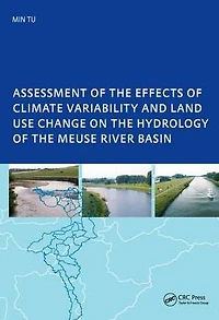 Assessment of the Effects Climate Variability and Land-Use Changes on Hydrology Meuse River Basin: PhD: UNESCO-IHE Institute, Delft