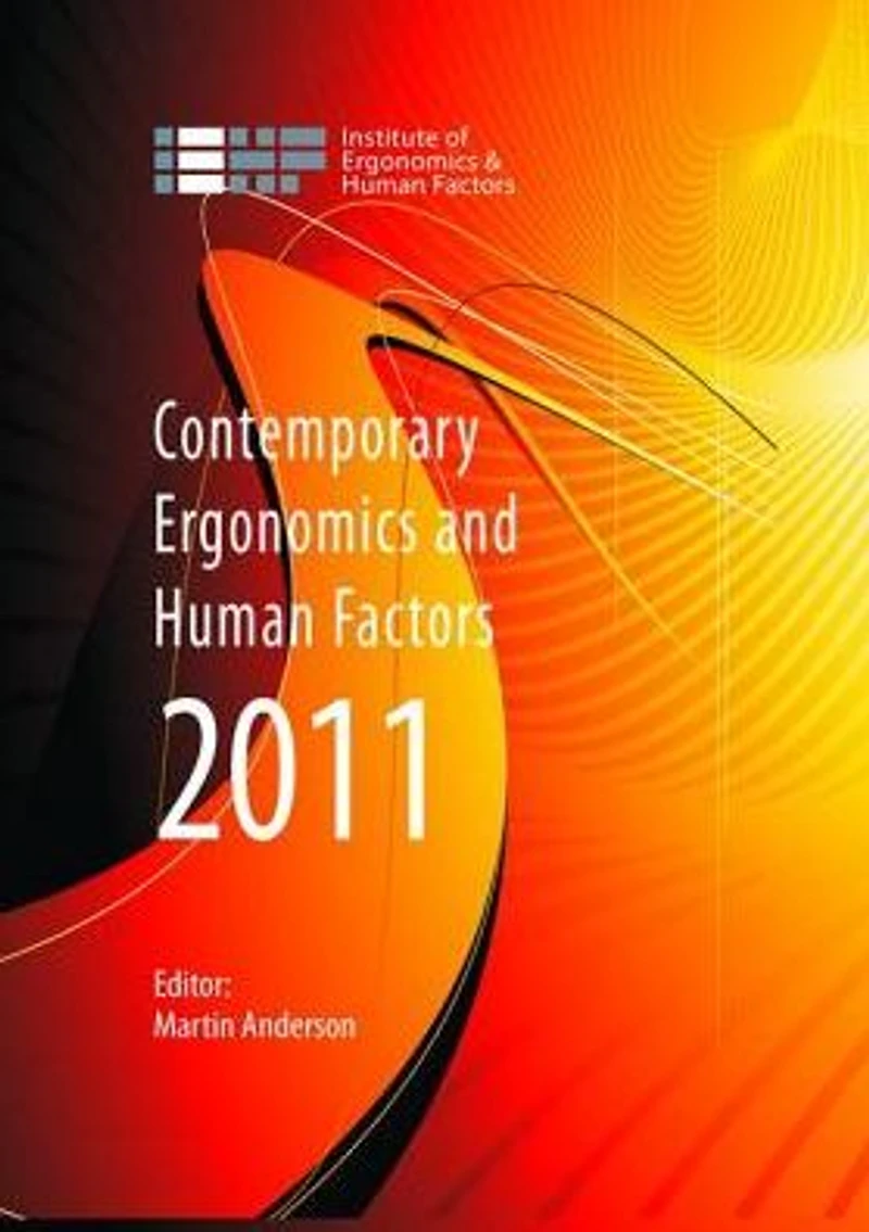 Contemporary Ergonomics and Human Factors 2011: Proceedings of the international conference on & 2011, Stoke Rochford, Lincolnshire, 12-14 April 2011