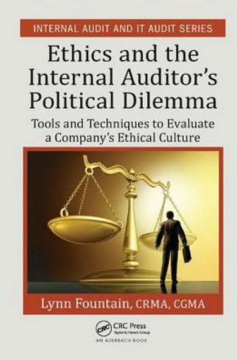 Ethics and the Internal Auditor's Political Dilemma: Tools Techniques to Evaluate a Company's Ethical Culture
