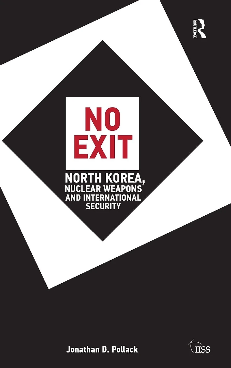 No Exit: North Korea, Nuclear Weapons, and International Security