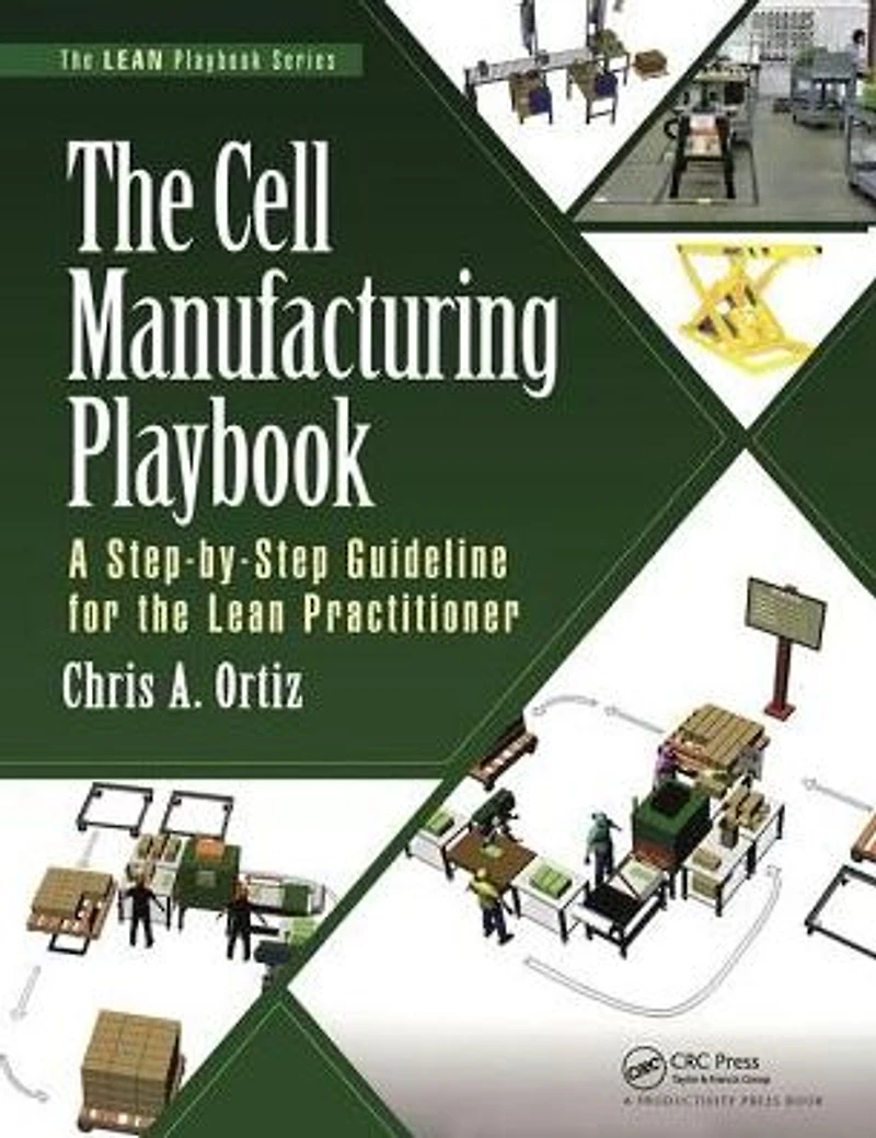 the Cell Manufacturing Playbook: A Step-by-Step Guideline for Lean Practitioner
