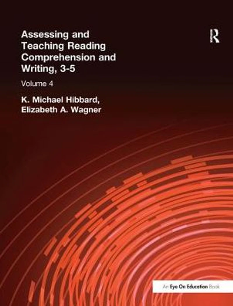 Assessing and Teaching Reading Composition Writing, 3-5, Vol. 4