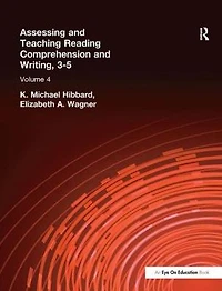 Assessing and Teaching Reading Composition Writing, 3-5, Vol. 4