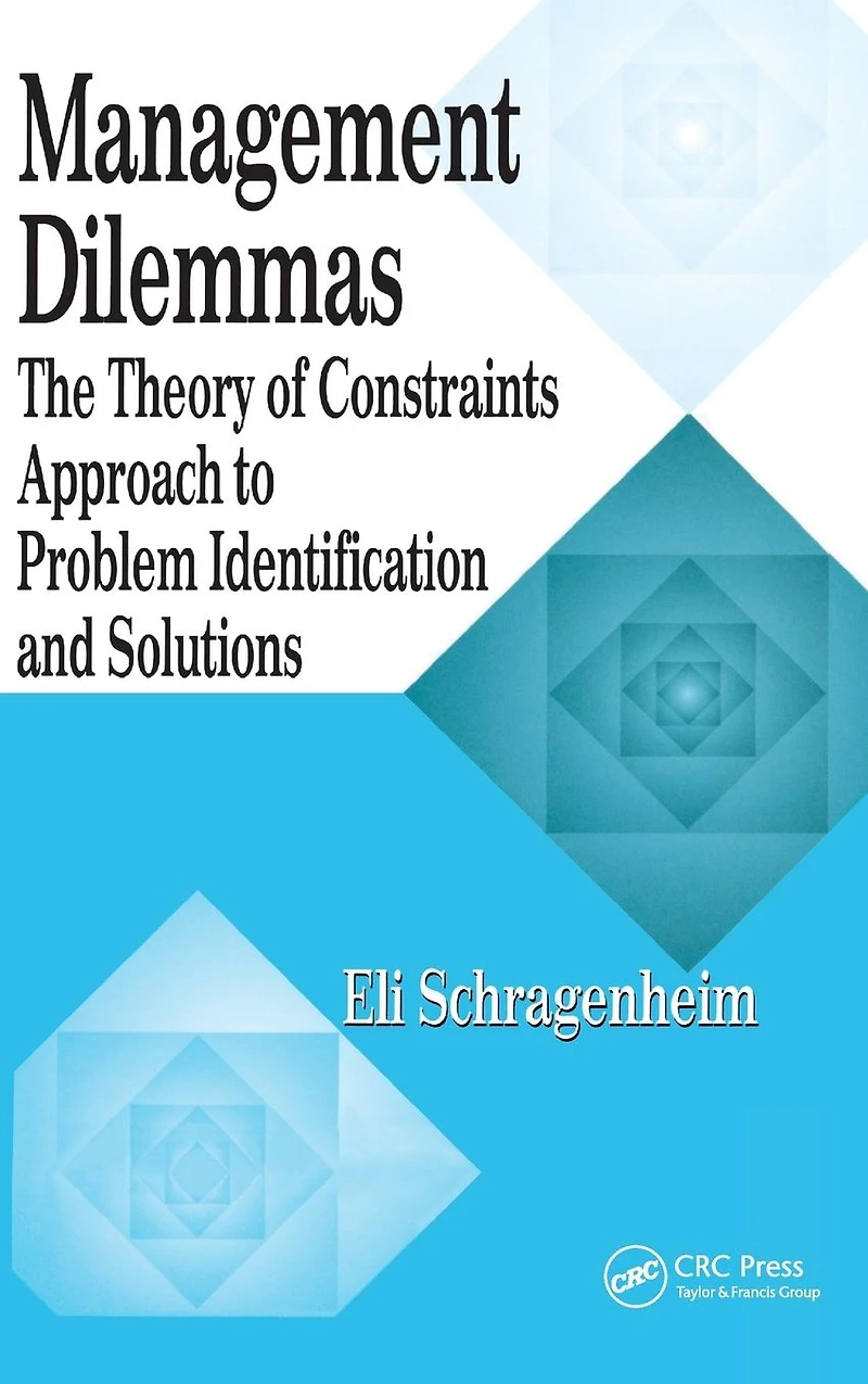 Management Dilemmas: The Theory of Constraints Approach to Problem Identification and Solutions