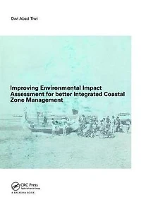 Improving Environmental Impact Assessment for Better Integrated Coastal Zone Management: PhD, UNESCO-IHE, Delft