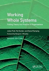 Working Whole Systems: Putting Theory into Practice Organisations, Second Edition
