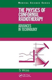 The Physics of Conformal Radiotherapy: Advances Technology (PBK)