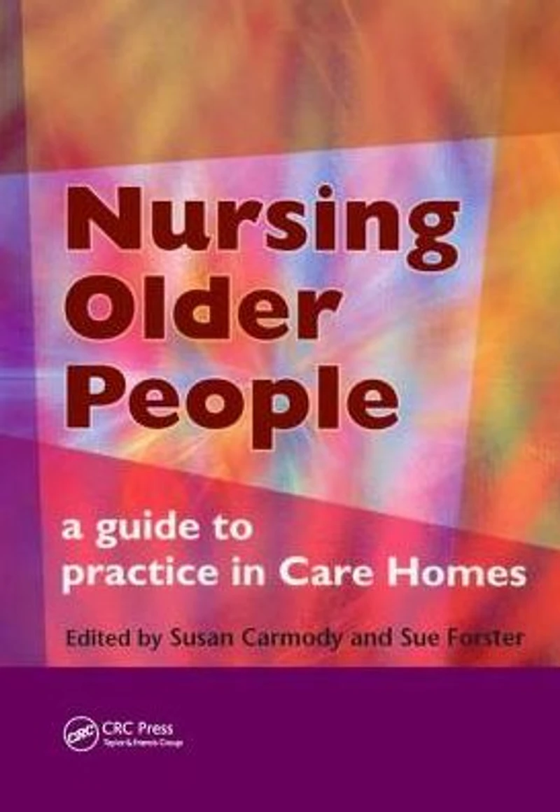 Nursing Older People: A Guide to Practice Care Homes