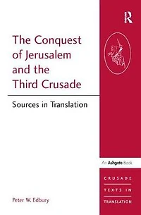 the Conquest of Jerusalem and Third Crusade: Sources Translation