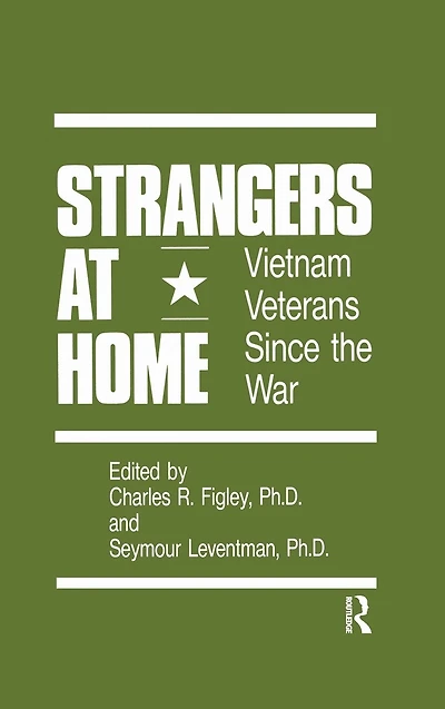 Strangers At Home: Vietnam Veterans Since The War
