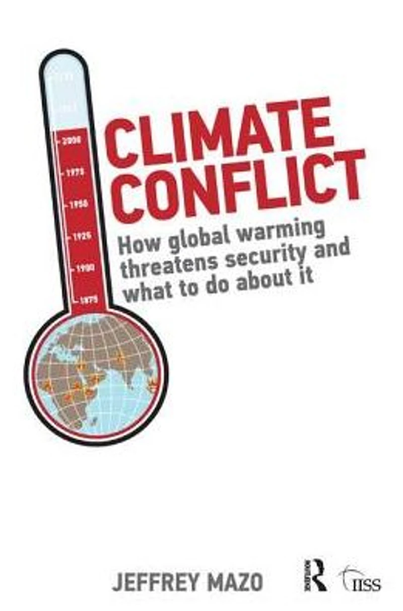 Climate Conflict: How Global Warming Threatens Security and What to Do about It