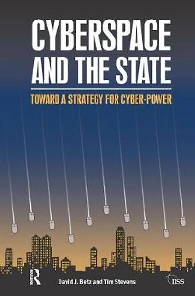 Cyberspace and the State: Towards a Strategy for Cyber-Power