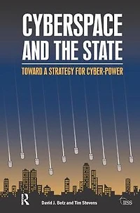 Cyberspace and the State: Towards a Strategy for Cyber-Power