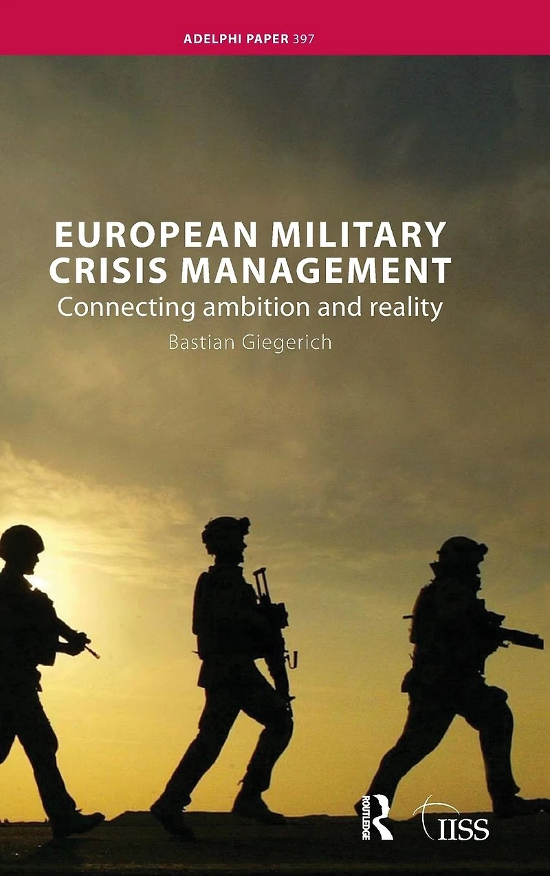 European Military Crisis Management: Connecting Ambition and Reality